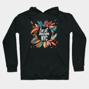 Best Mom From New York City, mothers day gift ideas, i love my mom Hoodie